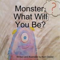 Monster, What Will You Be? 1365795144 Book Cover
