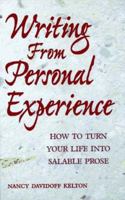 Writing From Personal Experience: How To Turn Your Life Into Salable Prose 0898797896 Book Cover