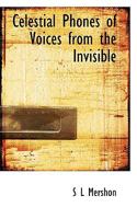 Celestial Phones: Or Voices from the Invisible 0530130025 Book Cover