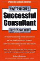 How to Become a Successful Consultant in Your Own Field 0761511008 Book Cover