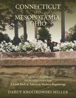CONNECTICUT TO MESOPOTAMIA, OHIO: THE FORGOTTEN CHAPTER AFTER THE REVOLUTIONARY WAR - A LOOK BACK AT AMERICA’S WESTERN EXPANSION B0H89TTBQ6 Book Cover