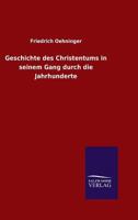 Geschichte Des Christentums in Seinem Gang Durch Die Jahrhunderte 3846008133 Book Cover