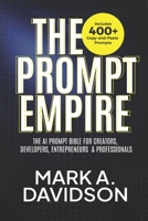 The Prompt Empire: The AI Prompt Bible for Creators, Developers, Entrepreneurs & Professionals (Includes 400+ Copy-and-Paste Prompts) B0H1HQ7F1R Book Cover
