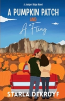 A Pumpkin Patch and A Fling: A Small Town Single Dad Romance (Juniper Ridge) B0CGL7BSTG Book Cover
