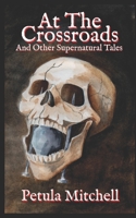 At The Cross Roads & Other Supernatural Tales B08HG7TWN9 Book Cover