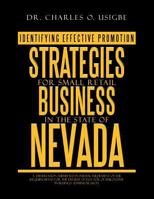 Identifying Effective Promotion Strategies for Small Retail Business in the State of Nevada: A Dissertation Submitted in Partial Fulfilment of the Requirements for the Degree of Doctor of Philosophy i 1479778931 Book Cover