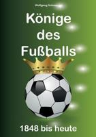 Könige des Fußballs: 1848 bis heute 3744848078 Book Cover