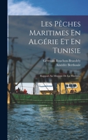 Les Pêches Maritimes En Algérie Et En Tunisie: Rapport Au Ministre De La Marine... 2329754264 Book Cover