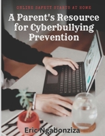 Online Safety Starts at Home: A Parent's Resource for Cyberbullying Prevention. B0DV9V9GNV Book Cover