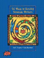 50 Ways to Develop Strategic Writers (50 Teaching Strategies Series) 0131197908 Book Cover