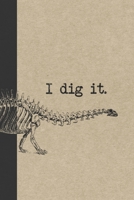 I Dig It: A Graph Paper Paleontology Field Book For Notes And Mapping | Brontosaurus Paleontologist Journal 1699468664 Book Cover