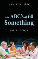 The ABC's of 60 Something: 2nd Edition 1478721413 Book Cover
