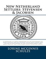 New Netherland Settlers: Stevensen & Jacobsen: A Genealogy to Three Generations of the Descendants of Maria Goosens and Her Husband Steven Janse Coning Who Settled in Fort Orange in 1649 (Stevensen Fa 0968074472 Book Cover