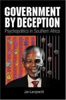 Government by Deception: Psychopolitics in Southern Africa 0963294733 Book Cover