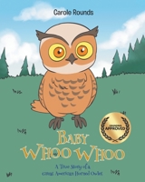 Baby Whoo Whoo: A True Story of a Great American Horned Owlet B0FRNP5BLS Book Cover