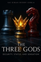 The Three Gods: Security, Status, and Sensation B0FV31H4B4 Book Cover