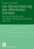Die Okonomisierung Des Offentlichen Dienstes: Dienstrechtsreformen Und Beschaftigungsstrukturen Seit 1991 3531152882 Book Cover