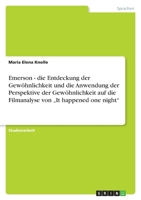 Emerson - Die Entdeckung Der Gewohnlichkeit Und Die Anwendung Der Perspektive Der Gewohnlichkeit Auf Die Filmanalyse Von -It Happened One Night- 3640954505 Book Cover