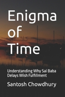 Enigma of Time: Understanding Why Sai Baba Delays Wish Fulfillment B0C916XBYK Book Cover