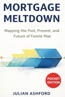 Mortgage Meltdown: Mapping the Past, Present, andFutureof FannieMae 1807650553 Book Cover