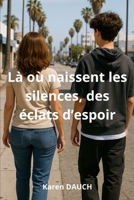 Là où naissent les silences, des éclats d'espoir (French Edition) B0FP53TJCR Book Cover