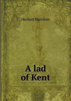 A Lad of Kent 1022102516 Book Cover