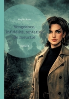 Vengeance, infidélité, tentative de meurtre: Tome 3 (French Edition) 2322656658 Book Cover