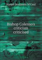 Bishop Colenso's criticism criticised 0530123940 Book Cover
