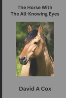 The Horse With The All-Knowing Eye: A timeless love story B0C8R5XPWC Book Cover
