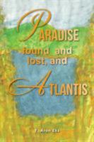 Paradise Found and Lost, and Atlantis 151447896X Book Cover