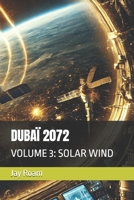 DUBAÏ 2072: VOLUME 3: SOLAR WIND B0DX6GGVNK Book Cover