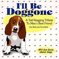 I'll Be Doggone 401 Fun Facts About Dogs 1887654879 Book Cover