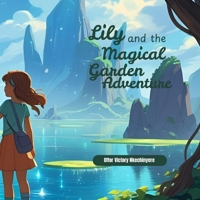 Lily and the Magical Garden Adventure B0FBRN6KR5 Book Cover