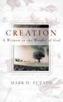 Creation: A Witness to the Wonder of God 0875522033 Book Cover