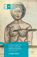 Constructions of Cancer in Early Modern England 1137569190 Book Cover