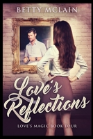 Love's Reflections 1715686039 Book Cover