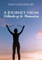 A Journey from Orthodoxy to Humanism B0B8BG8DQR Book Cover