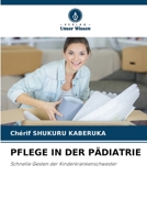 PFLEGE IN DER PÄDIATRIE: Schnelle Gesten der Kinderkrankenschwester (German Edition) B0CK3VTRWN Book Cover