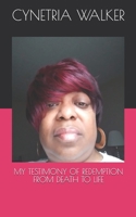 My Testimony of Redemption from Death to Life B08P8NKT12 Book Cover