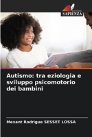 Autismo: tra eziologia e sviluppo psicomotorio dei bambini 6205919419 Book Cover