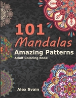 101 Mandalas: Amazing Patterns Adult Coloring Book B088VX3J5K Book Cover