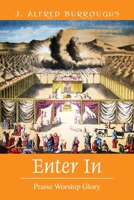 Enter In: Praise Worship Glory 1478723955 Book Cover