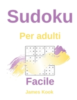 Facile Sudoku per adulti: - 200 griglie sudoku, soluzioni facili da aggiornare. Ottimo per la logica matematica e il lavoro di memoria. James Kook B08928MDFX Book Cover