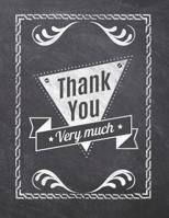 Thank You Very Much: Teacher Appreciation Notebook - Plan Lessons, Daily To Do, and Priorities: Large 8.5x11 Size - Chalk Board Saying With Quotes Design - Great as Thank You, Retirement, Back To Scho 1077757336 Book Cover