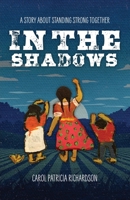 In the Shadows: A Story About Standing Strong Together 1633374289 Book Cover