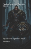 Wolfsschatten und Runen im Nebel: Spuren eines vergessenen Weges (German Edition) B0FDKJGTJW Book Cover