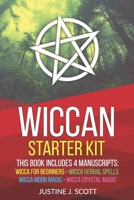 Wiccan: Complete Starter Kit to Understand the World of Wicca Through Beliefs, Spells and Rituals. 4 books in 1: Wicca for Beginners, Herbal Spells, Moon Magic and Crystal Magic B084DH3XVN Book Cover