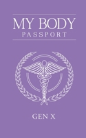 My Body Passport GEN X: Starter Series - Comprehensive Personal Health Record Book 1733190759 Book Cover