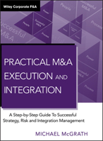 Practical M&A Execution and Integration: A Step-By-Step Guide to Successful Strategy, Risk and Integration Management 0470687967 Book Cover
