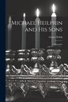 Michael Heilprin and his Sons: A Biography 102076502X Book Cover